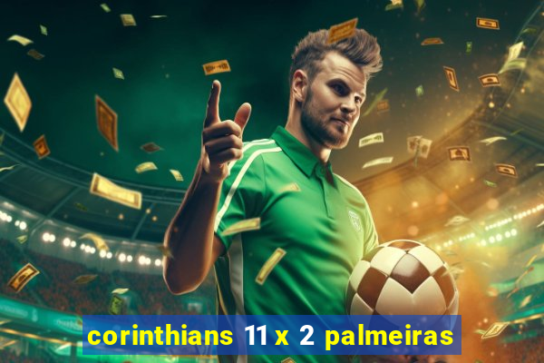 corinthians 11 x 2 palmeiras